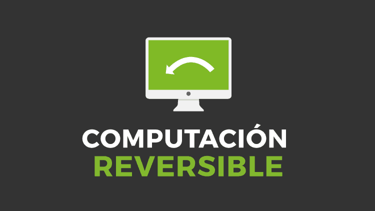 Computación Reversible